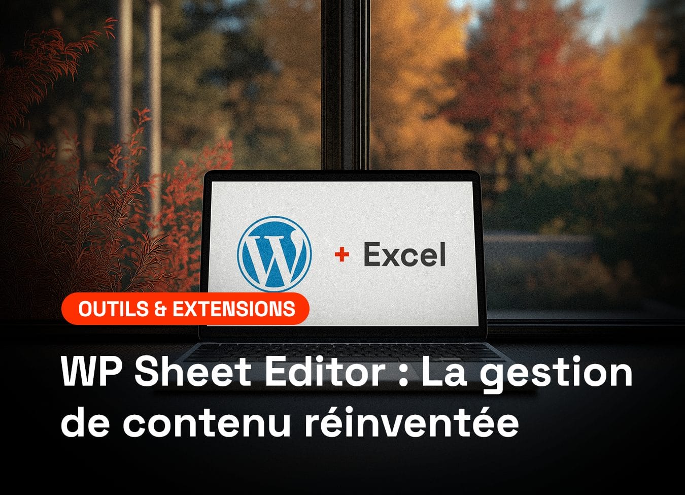 WP Sheet Editor&nbsp;: La gestion de contenu r&eacute;invent&eacute;e